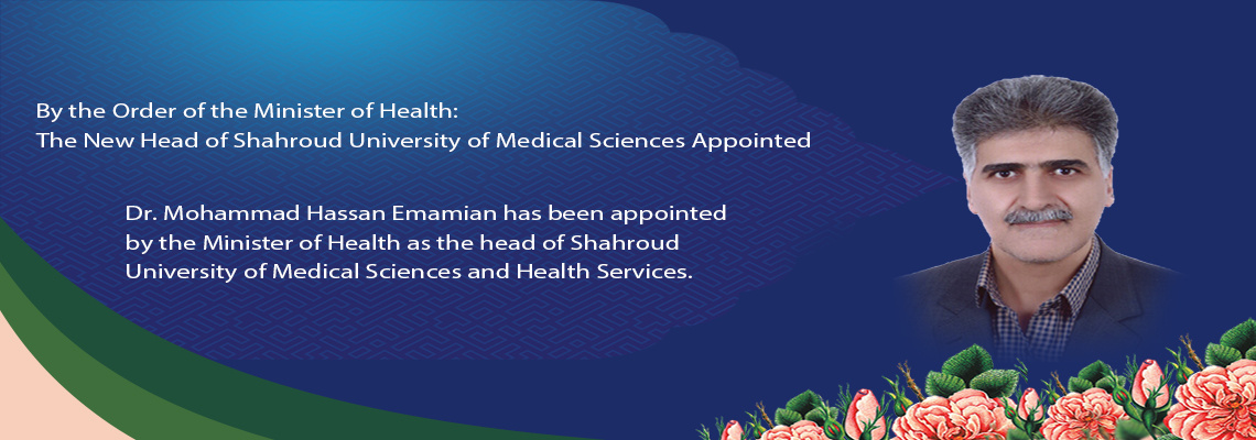 By the Order of the Minister of Health:The New Head of Shahroud University of Medical Sciences Appointed .