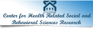 Center for Health Related Social and Behavioral Sciences Research
